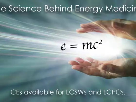 The Science Behind Energy Medicine