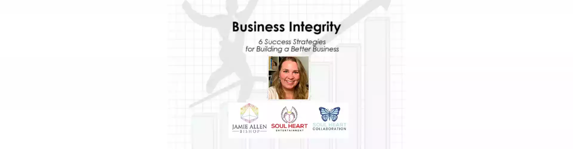 Business Integrity: 6 Success Strategies for Building a Better Business